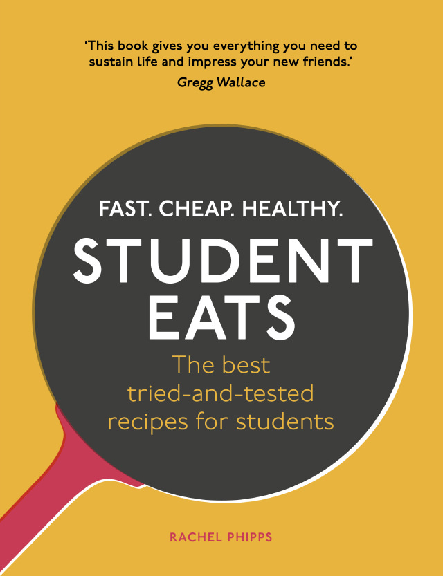 Student Eats by Rachel Phipps - over 120 quick, delicious and healthy meals
